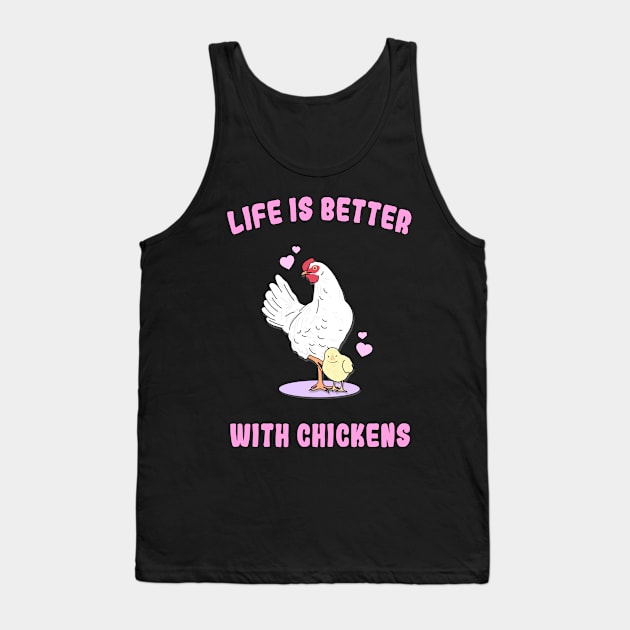 Life is better with chickens Tank Top by Danielle